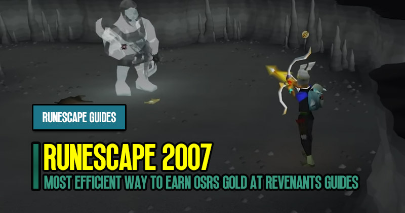 Most Efficient way to earn OSRS Gold at revenants Guides