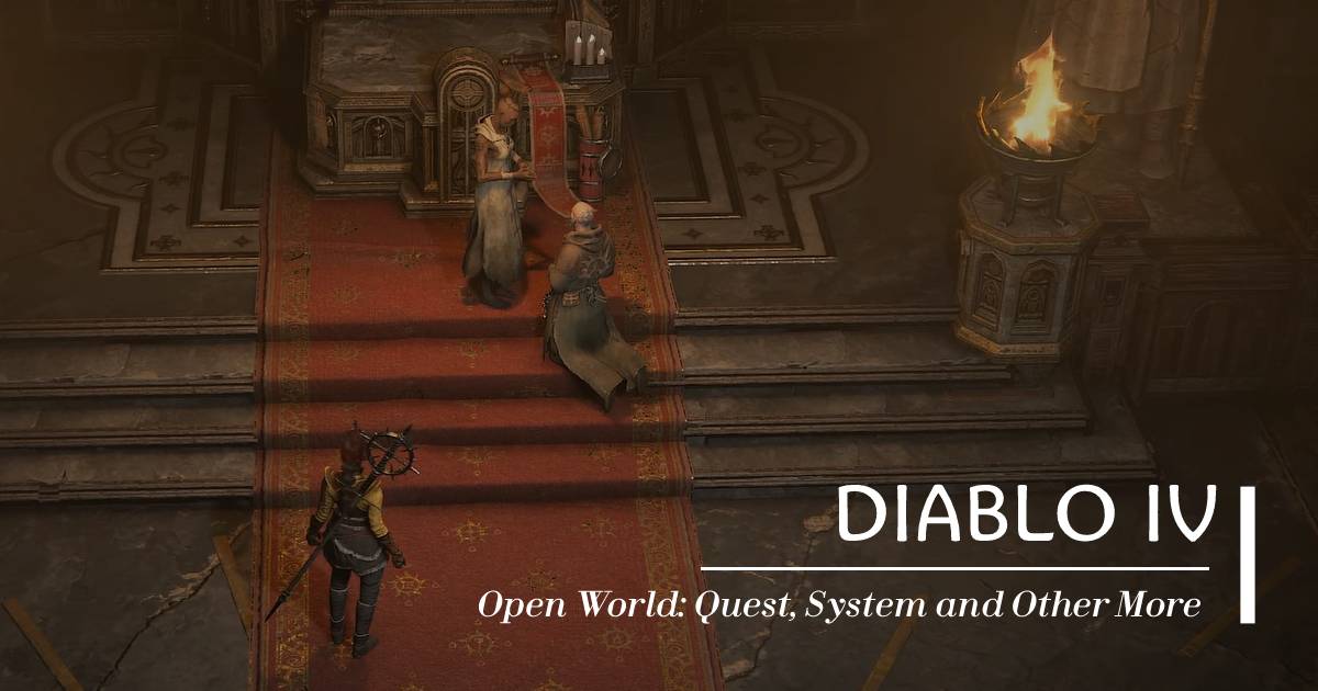 Diablo 4 Open World: Quest, Content, System, EndGame and Other More