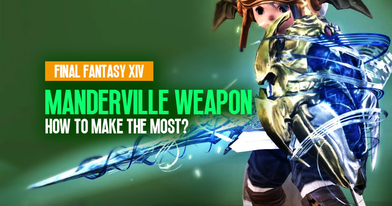 How to Make the Most of the Manderville Weapon in Final Fantasy XIV?