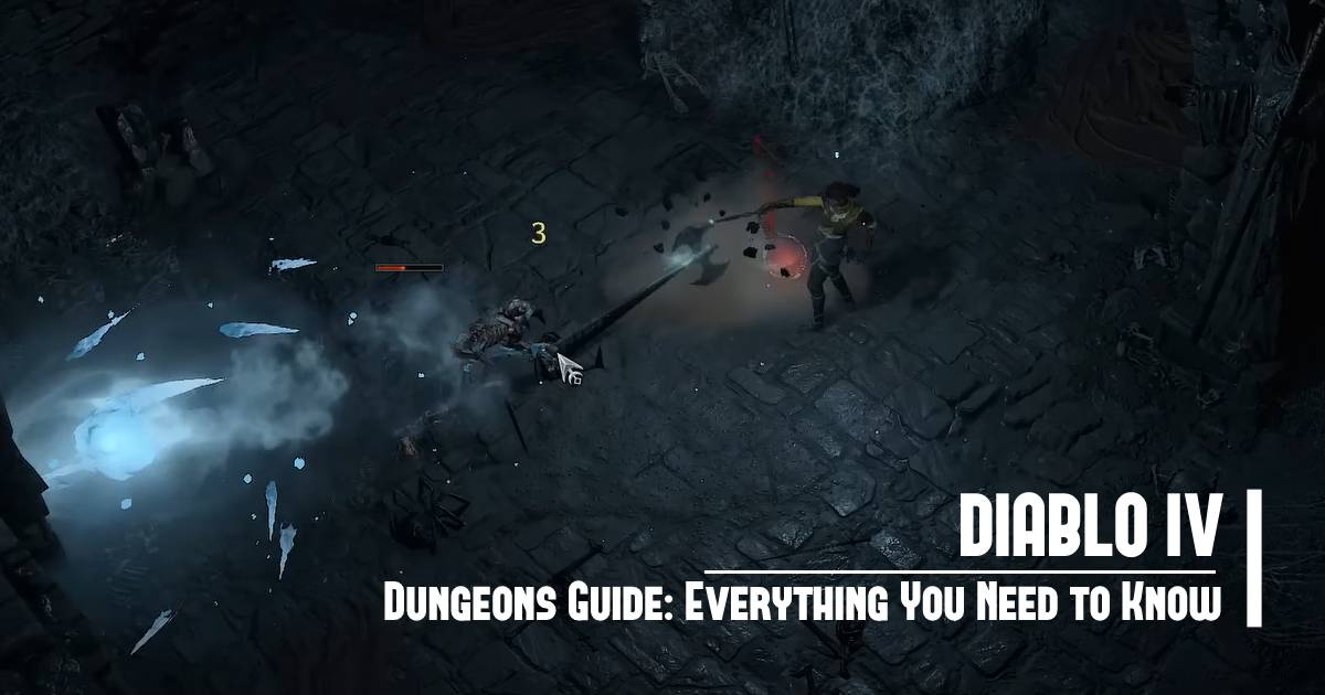 Diablo 4 Dungeons Guide: Everything You Need to Know