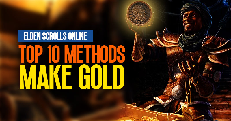 Top 10 Methods to Make Gold in ESO | 2023