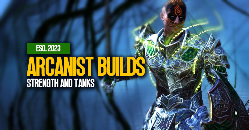 ESO Arcanist Builds: Strength and Tanks to dominate the secret of the battlefield