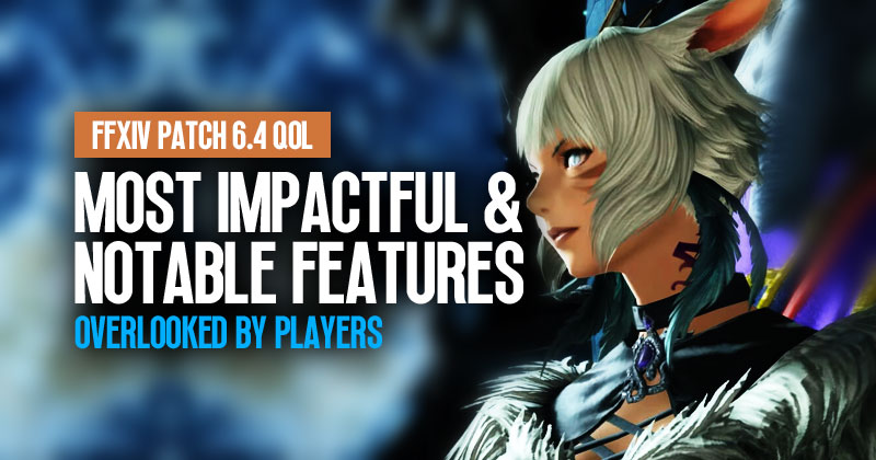 FFXIV Patch 6.4 QoL: Most Impactful & Notable Features Overlooked by Players