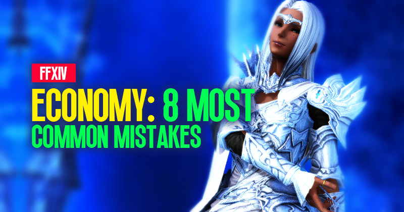 8 Most Common Mistakes in FFXIV Economy