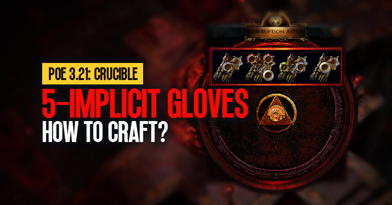 POE 3.21 5-Implicit Gloves: How to Craft?