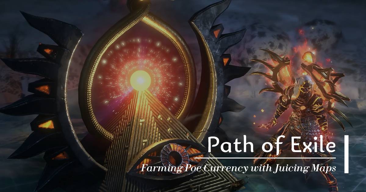 How to Maximize Farming Poe Currency with Juicing Maps?