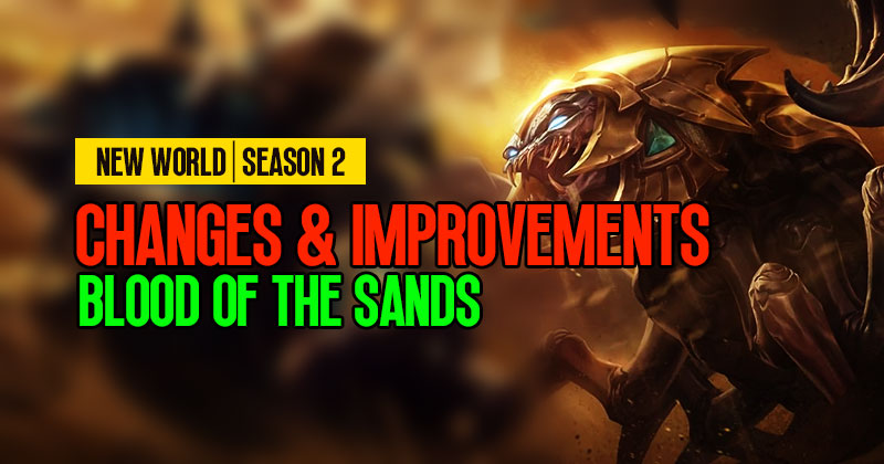 New World Blood of the Sands: Changes & Improvements You Need to Know | Season 2