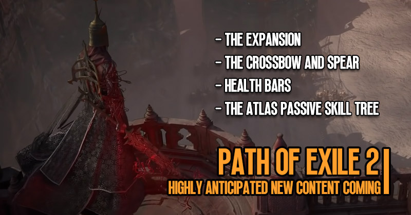 Path of Exile 2: Highly Anticipated New Content Coming