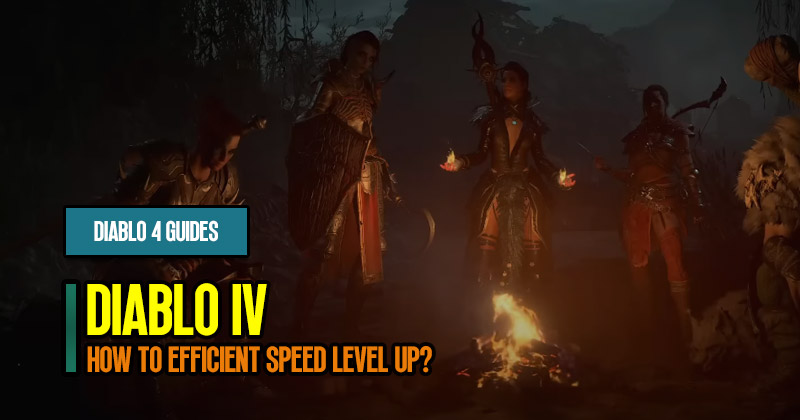 How to Efficient Speed Level Up in Diablo 4?