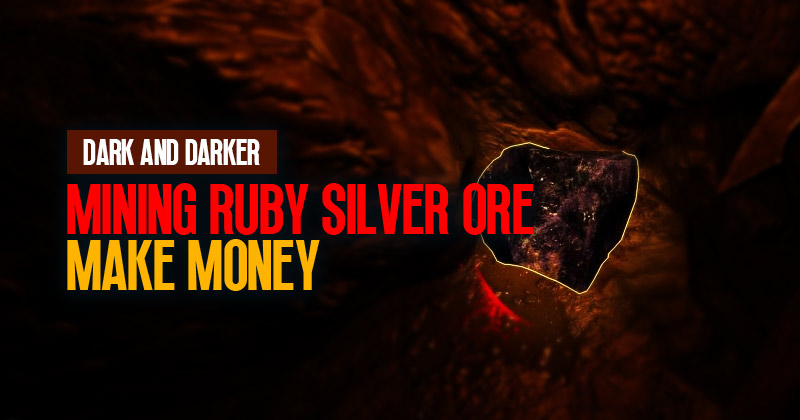How to Make Money Mining Ruby Silver Ore in Dark and Darker?