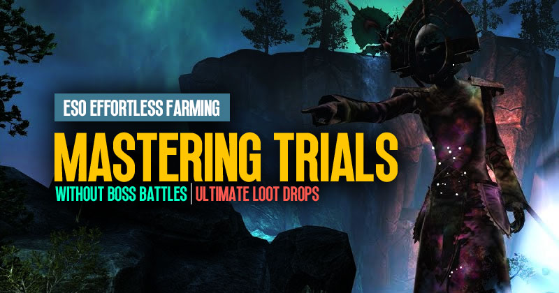 ESO Effortless Farming: How to Mastering Trials without Boss Battles for Ultimate Loot Drops?