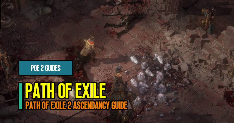 Path of Exile 2 Ascendancy Guide: Exploring New Possibilities