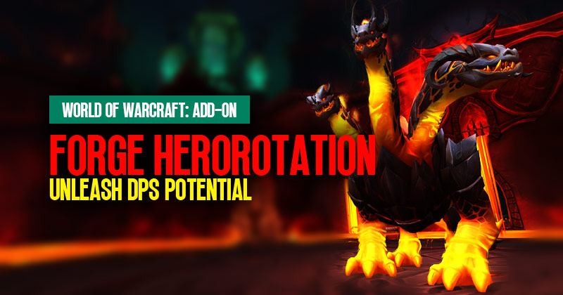 Forge HeroRotation Add-On: Unleash DPS Potential | World of Warcraft