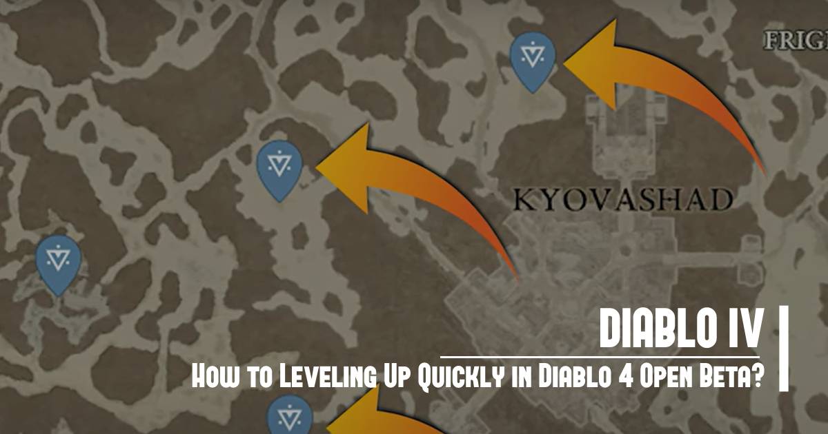 How to Leveling Up Quickly in Diablo 4 Open Beta?