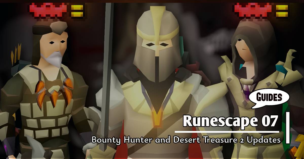 OSRS Guide: Bounty Hunter and Desert Treasure 2 Updates