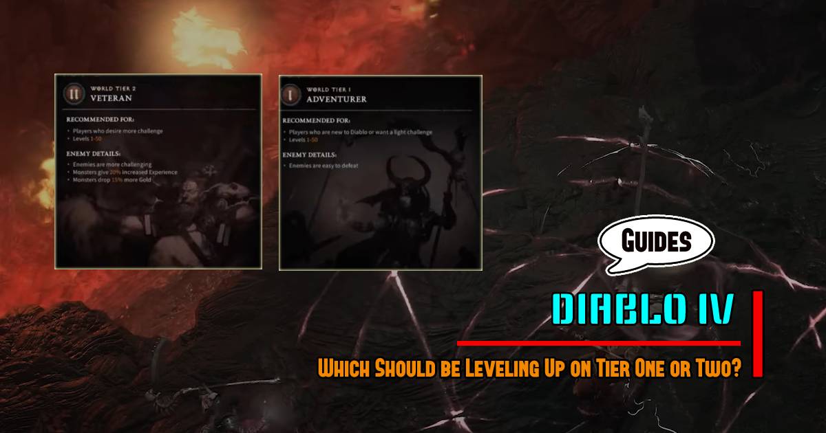 Diablo 4 World Tier Guide: Which Should be Leveling Up on Tier One or Two?