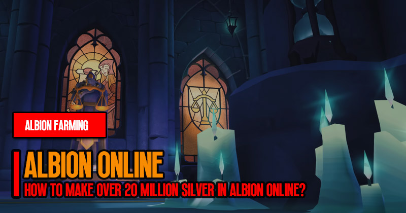 How to Make Over 20 Million Silver in Albion Online?