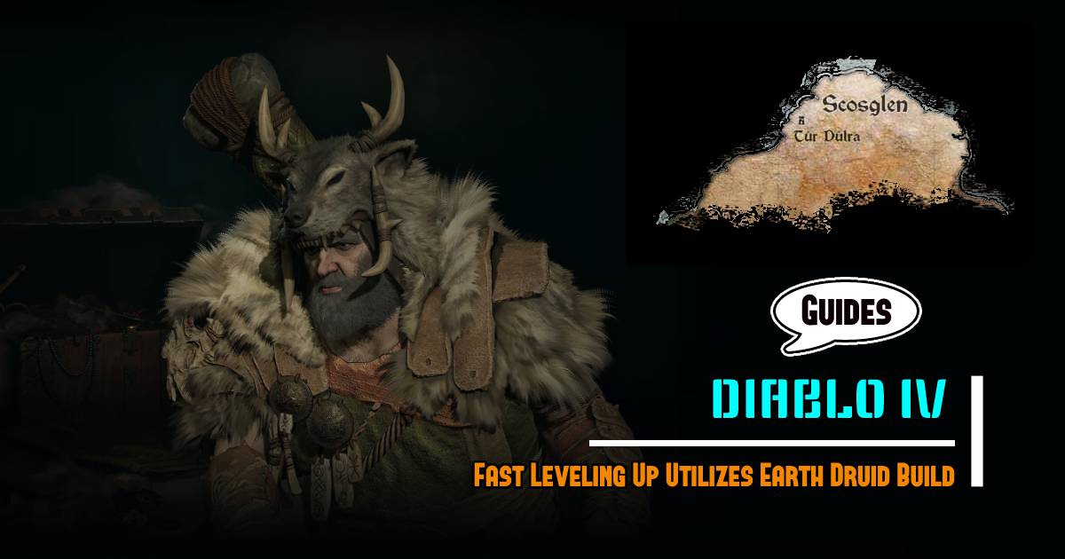 Diablo 4 Fast Leveling Up Utilizes Earth Druid Build