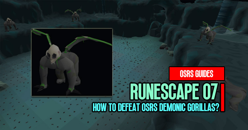 How to Defeat OSRS Demonic Gorillas Successfully?