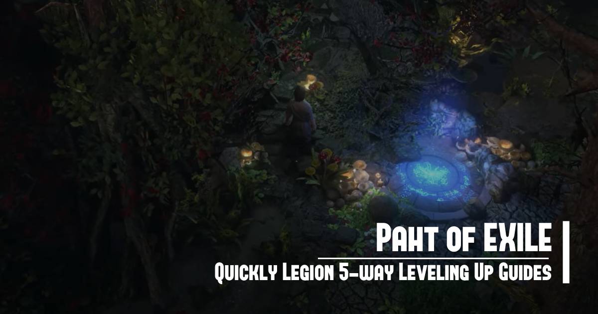 Path of Exile Quickly Legion 5-way Leveling Up Guides