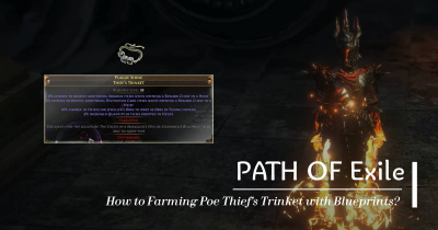 How to Farming Poe Thief's Trinket with Blueprints?
