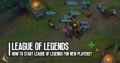 How to Start League of Legends for New Players?