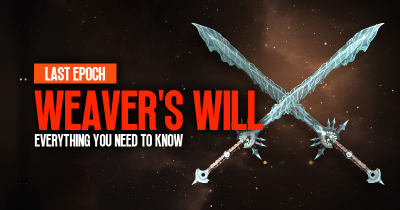 Last Epoch Weaver's Will: Everything You Need To Know