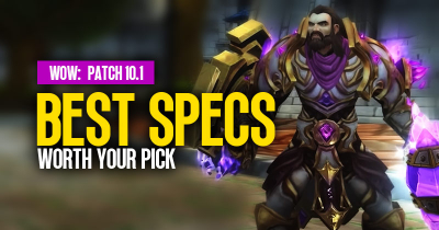 World of Warcraft Specs: Which are worth your pick in Patch 10.1?