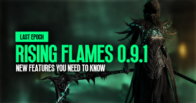 Last Epoch Rising Flames 0.9.1: New Features You Need To Know
