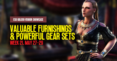ESO Golden Vendor: Valuable Furnishings & Powerful Gear Sets | (Week 21, May 27-29)
