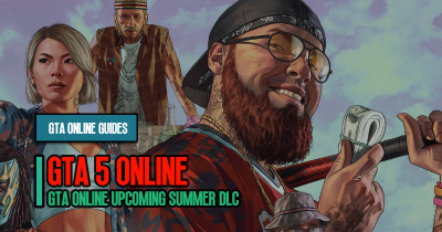 GTA 5 Guide: GTA Online Upcoming Summer DLC