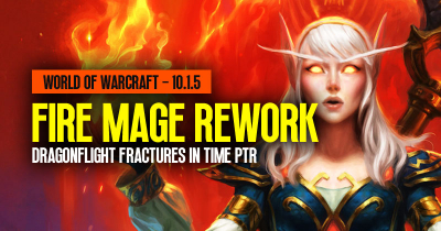 Dragonflight Fractures in Time (10.1.5) PTR: Fire Mage Rework | World of Warcraft