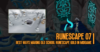 Best Ways Making Old School Runescape Gold in MidGame