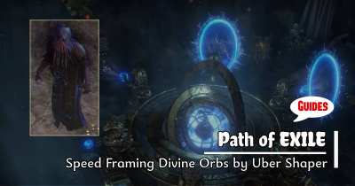 Poe Boss Guide: Speed Framing Divine Orbs by Uber Shaper