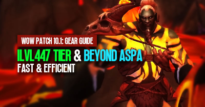 WoW Patch 10.1 Gear Guide: How to Fast and Efficient Get iLvl447 Tier & Beyond ASPA? 