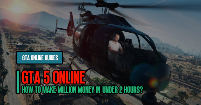 GTA 5 Guide: How to Make Million Money in Under 2 Hours?