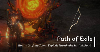 How to Crafting Poe Totem Explode Maraketh's Six-link Bow?