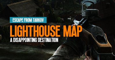 EFT Lighthouse Map: Why it's a disappointing destination for PvP