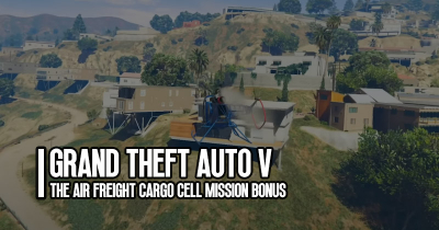 Easy Making GTA 5 Money with The Air Freight Cargo Cell Mission Bonus