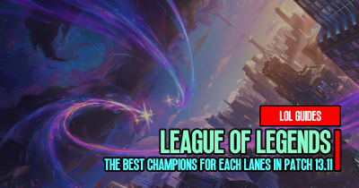League of Legends the Best Champions for Each Lanes in Patch 13.11