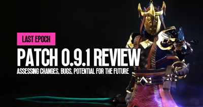 Last Epoch Patch 0.9.1 Review: Assessing Changes, Bugs, and Potential for the Future