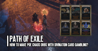 How to Make PoE Chaos Orbs With Divination Card Trading?