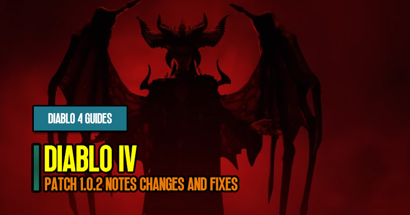 Diablo 4 Patch 1.0.2 Notes Changes and Fixes