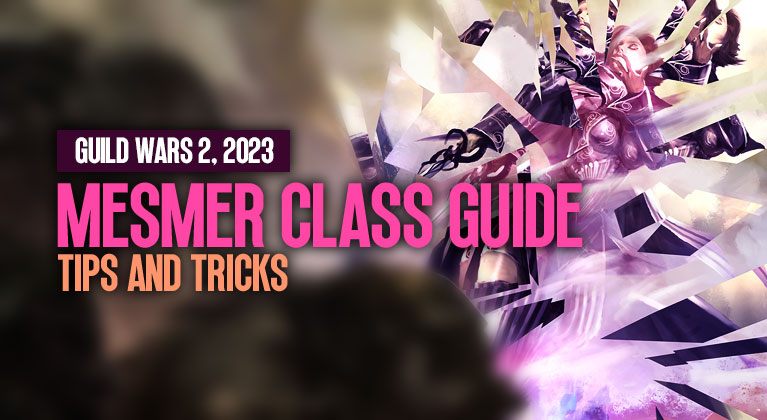 Tips and Tricks For Mesmer Class in Guild Wars 2, 2023