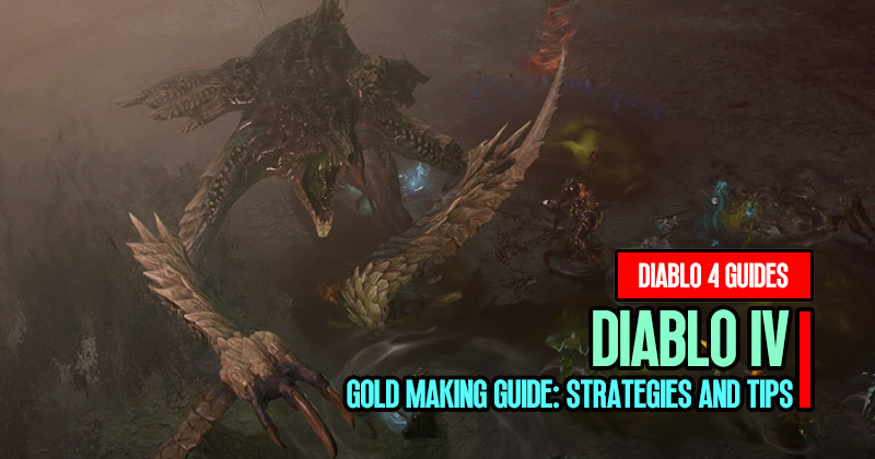 Diablo 4 Gold Making Guide: Strategies and Tips