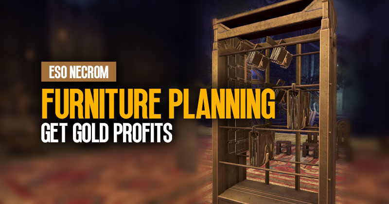 How to get gold profits through selling furniture planning in ESO Necrom?