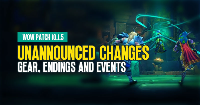 WOW Patch 10.1.5 Unannounced Changes: Gear, Endings and Events