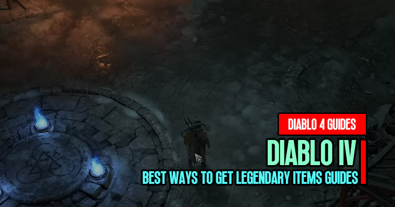 Diablo 4 Best Ways to Get Powerful Legendary Items Guides