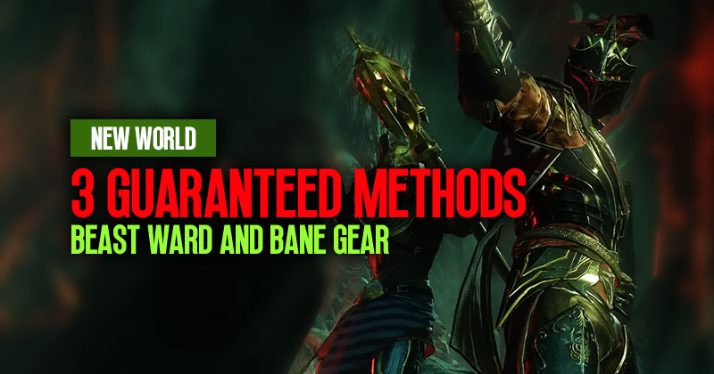 New World Beast Ward and Bane Gear: 3 Guaranteed Methods to get them