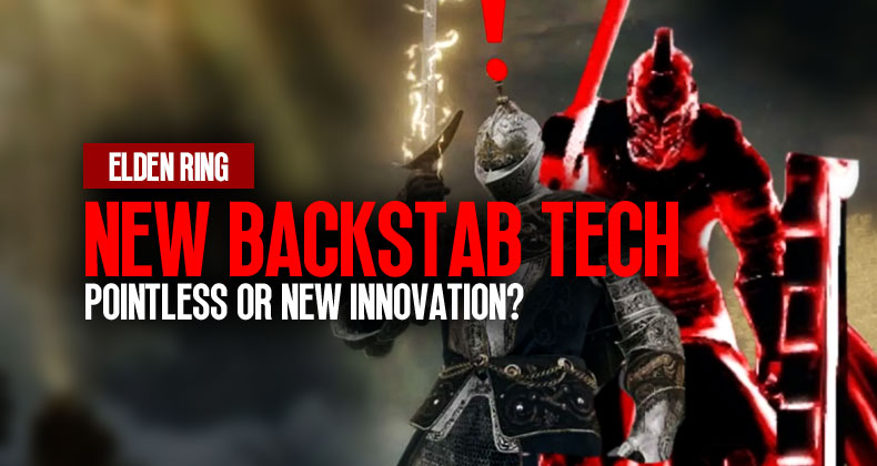 Elden Ring New Backstab Tech: Pointless or New Innovation?